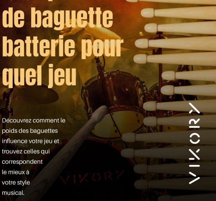 Quel poids de baguette batterie pour quel jeu